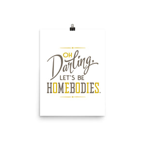 Let's Be Homebodies Art Poster Print