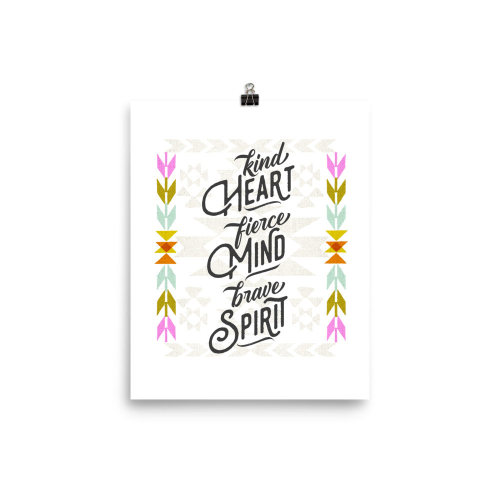 Kind Heart, Fierce Mind, Brave Spirit Art Poster Print