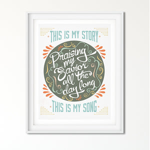 This is My Story, This is My Song Art Poster Print