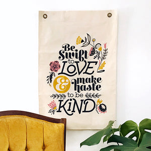 Be Swift to Love - Canvas Wall Hanging Banner