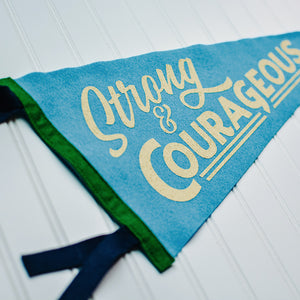 Strong and Courageous - Printed Wool Pennant