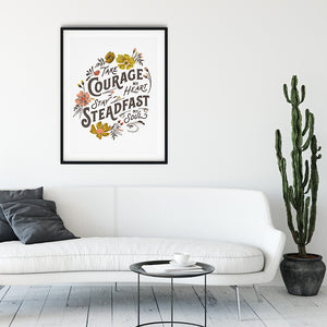 Take Courage My Heart, Stay Steadfast My Soul Art Poster Print