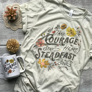 Take Courage My Heart, Stay Steadfast My Soul Triblend Tee / T Shirt