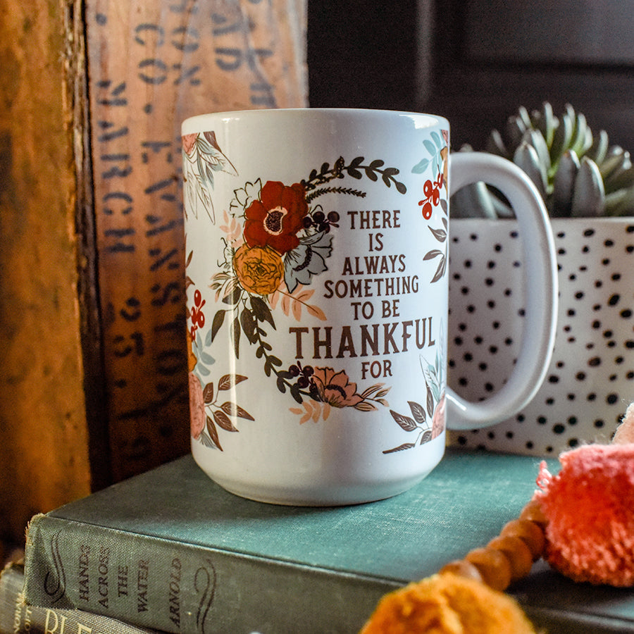 There is Always Something to be Thankful For Mug