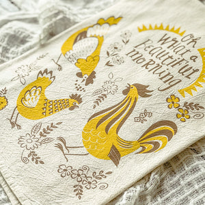 Oh What a Beautiful Morning Chicken Tea Towel