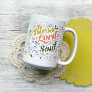 Bless The Lord Oh my Soul Mug