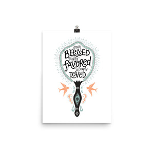 Greatly Blessed, Highly Favored, Deeply Blessed Art Poster Print
