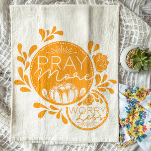 Pray More, Worry Less Tea Towel